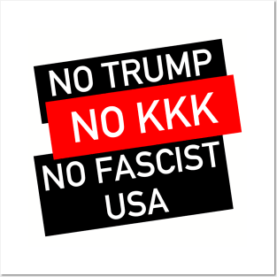 No Trump, No KKK, No Fascist USA - Anti Trump, Anti Racist, Anti Fascist Posters and Art